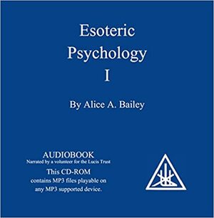 Esoteric Psychology, Vol. 1: A Treatise on the Seven Rays by Alice A. Bailey