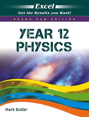 Excel Year 12 Physics Study Guide by Mark Butler