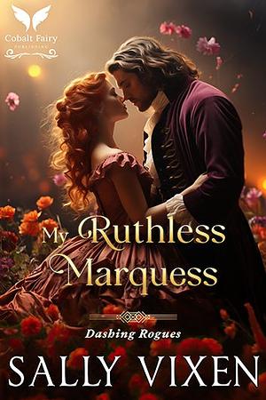 My Ruthless Marquess  by Sally Vixen