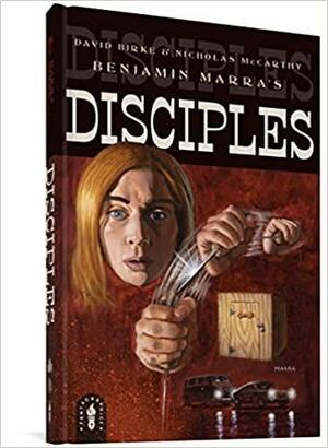 Disciples by Nicholas McCarthy, Benjamin Marra, David Birke