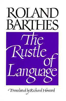 The Rustle of Language by Roland Barthes, Richard Howard