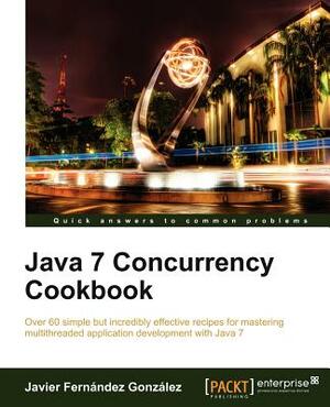 Java 7 Concurrency Cookbook by Javier Fernandez, Javier Fern Ndez