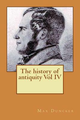 The history of antiquity Vol IV by Max Duncker