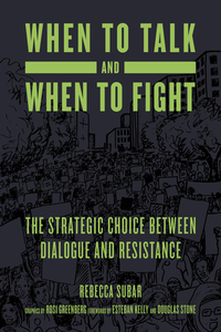 When to Talk and When to Fight: The Strategic Choice Between Dialogue and Resistance by Rebecca Subar