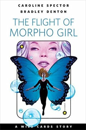 The Flight of Morpho Girl by Caroline Spector, Bradley Denton