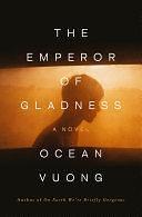 The Emperor of Gladness: A Novel by Ocean Vuong