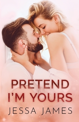 Pretend I'm Yours: Large Print by Jessa James