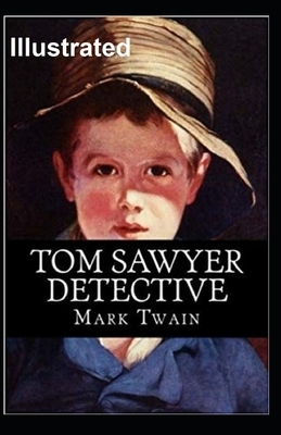 Tom Sawyer, Detective Illustrated by Mark Twain