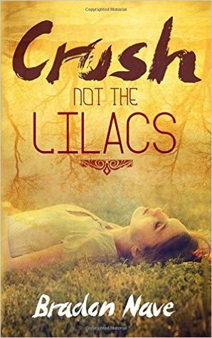 Crush Not the Lilacs by Brandon Nave