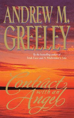 Contract with an Angel: A Moving Tale of Redemption in the Tradition of It's a Wonderful Life by Andrew M. Greeley