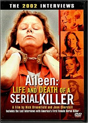 Aileen: Life & Death of a Serial Killer by Aileen Wuornos, Nick Broomfield, Film4; Lafayette Film, Joan Churchill