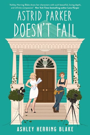 Astrid Parker Doesn't Fail by Ashley Herring Blake
