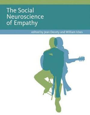 The Social Neuroscience of Empathy by William Ickes, Jean Decety