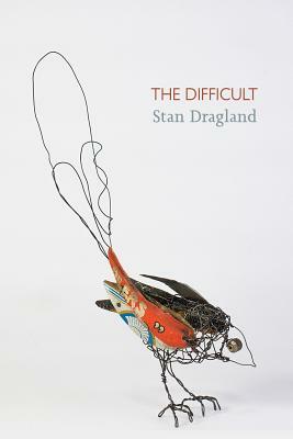 The Difficult by Stan Dragland