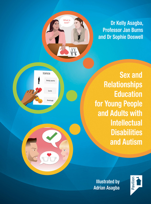 Sex and Relationships Education for Young People and Adults with Intellectual Disabilities and Autism by Jan Burns