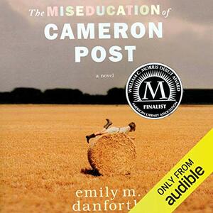 The Miseducation of Cameron Post by Emily M. Danforth