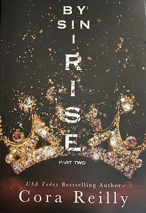 By Sin I Rise: Part Two by Cora Reilly