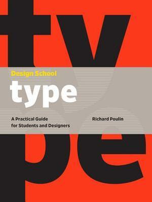 Design School: Type: A Practical Guide for Students and Designers by Quarto Publishing