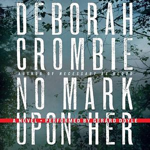 No Mark Upon Her by Deborah Crombie