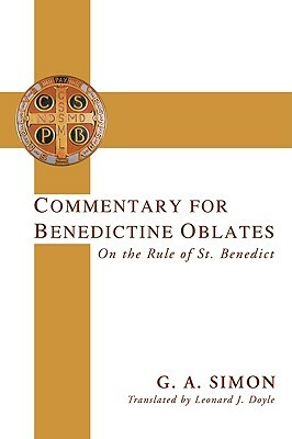 Commentary for Benedictine Oblates: On the Rule of St. Benedict by G. A. Simon