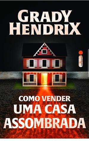 Como vender uma casa assombrada by Grady Hendrix