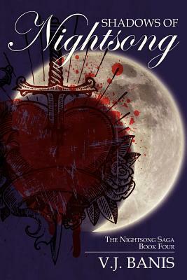Shadows of Nightsong: The Nightsong Saga, Book Four by V. J. Banis
