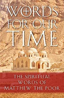 WORDS FOR OUR TIME: The Spiritual Words of Matthew the Poor by متى المسكين, Matthew the Poor