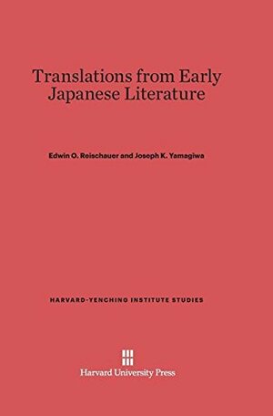 Translations from Early Japanese Literature by Joseph K. Yamagiwa, Edwin O. Reischauer