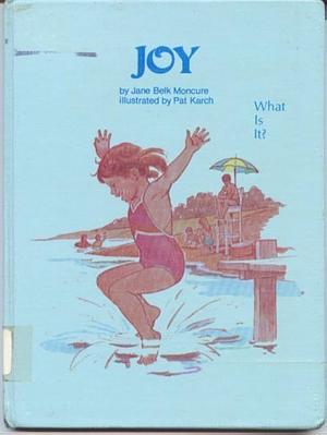 Joy (What is it?) by Jane Belk Moncure