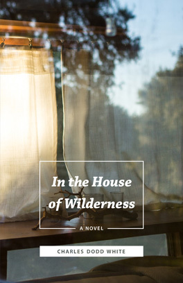 In the House of Wilderness by Charles Dodd White