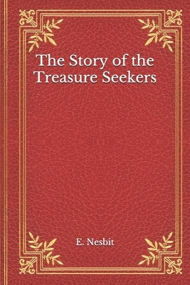 The Story of the Treasure Seekers by E. Nesbit