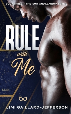 Rule with Me: Tony and LeAndra 3 by Jimi Gaillard-Jefferson