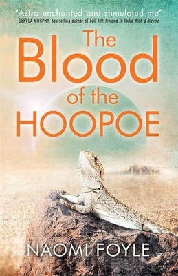 The Blood of the Hoopoe: The Gaia Chronicles Book 3 by Naomi Foyle