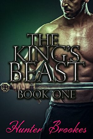 The King's Beast: Book One by Hunter Brookes