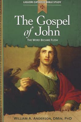 The Gospel of John: The Word Became Flesh by William Anderson
