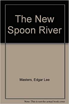 The New Spoon River by Edgar Lee Masters