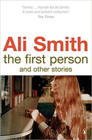 The First Person and Other Stories by Ali Smith