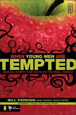 When Young Men Are Tempted: Sexual Purity for Guys in the Real World by Randy Southern, William Perkins