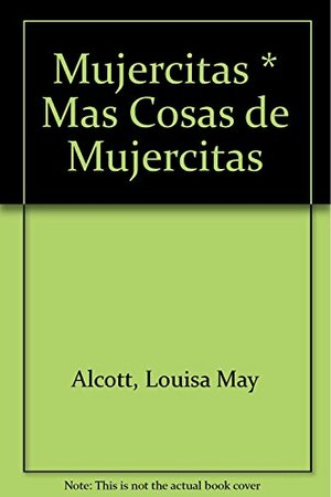 Mujercitas & Más Cosas De Mujercitas by Louisa May Alcott