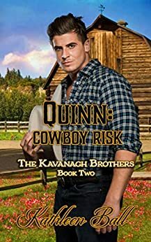 Quinn: Cowboy Risk by Kathleen Ball