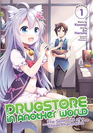 Drugstore in Another World: The Slow Life of a Cheat Pharmacist (Manga), Vol. 1 by Eri Haruno, Kennoji