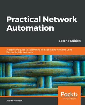 Practical Network Automation- Second Edition by Abhishek Ratan