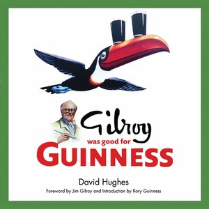 Gilroy Was Good for Guinness by David Hughes
