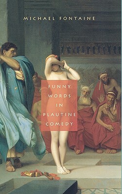 Funny Words in Plautine Comedy by Michael Fontaine
