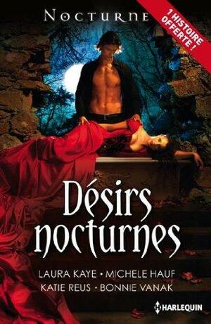 Désirs nocturnes : L'intégrale de la série by Michele Hauf, Laura Kaye, Bonnie Vanak, Katie Reus