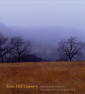 Texas Hill Country by John Graves, Wyman Meinzer