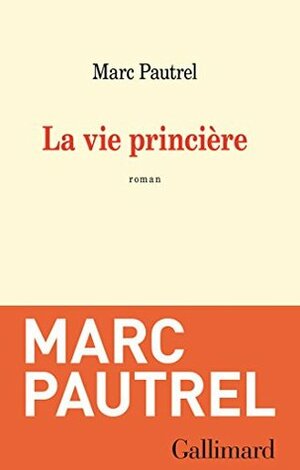 La Vie princière by Marc Pautrel