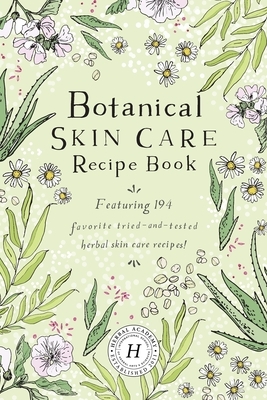 Botanical Skin Care Recipe Book by 