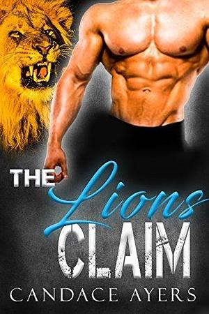 Lion's Claim by Candace Ayers, Candace Ayers