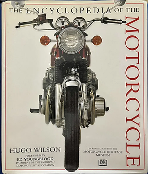 The Encyclopedia of the Motorcycle by Hugo Wilson